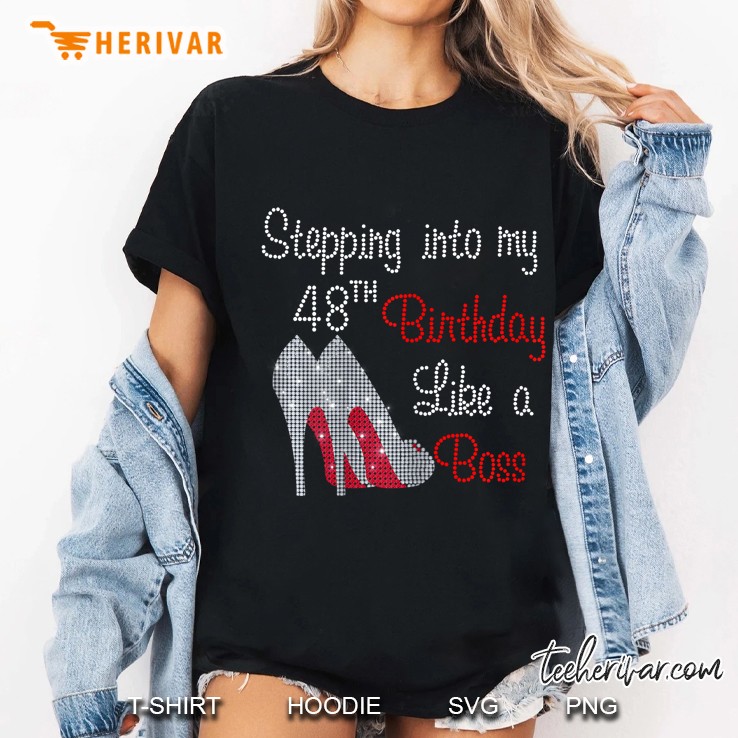 Stepping Into My 48th Birthday Like A Boss High Heels Version Ladies Tee