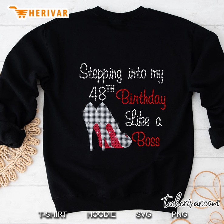 Stepping Into My 48th Birthday Like A Boss High Heels Version Sweatshirt