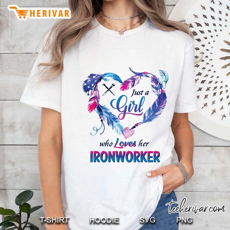 Just A Girl Who Loves Her Ironworker Feather Heart Version Ladies Tee