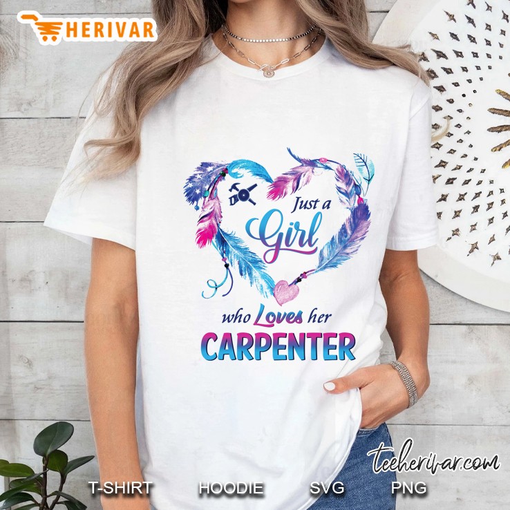 Just A Girl Who Loves Her Carpenter Feather Heart Version Ladies Tee