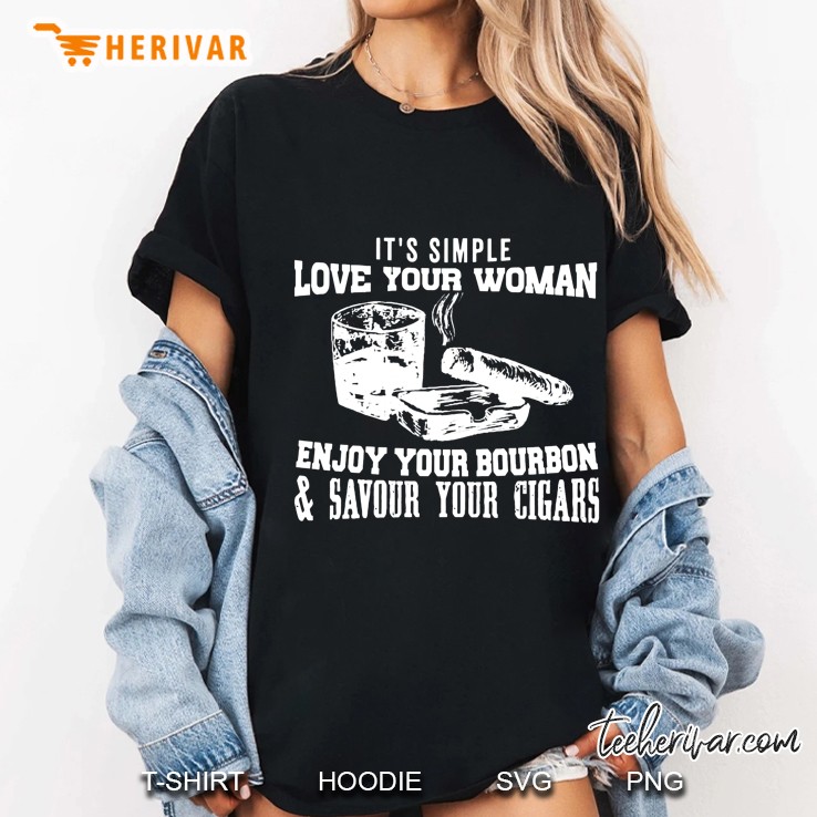 I’m A Simple Love Your Woman Enjoy Your Bouron And Savour Your Cigars Ladies Tee