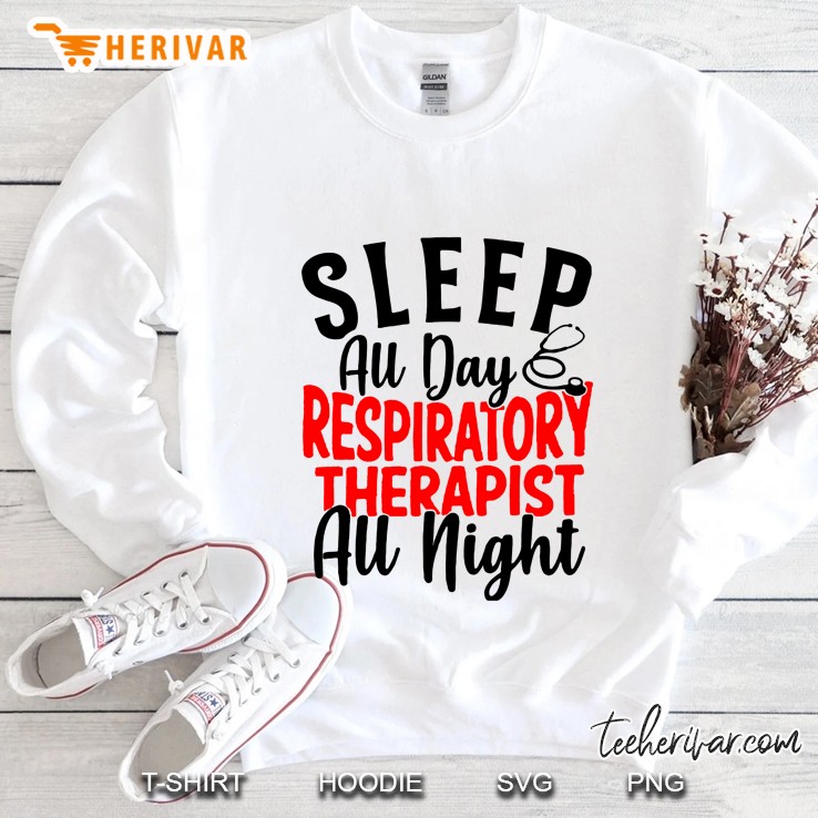 Sleep All Day Respiratory Therapist All Night Sweatshirt