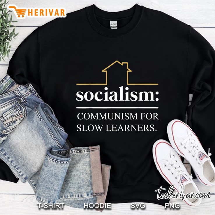 Socialism Communism For Slow Learners Sweatshirt