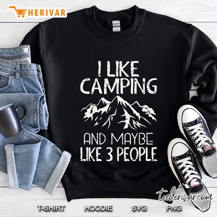 I Like Camping And Maybe Like 3 People Mountain Version Sweatshirt