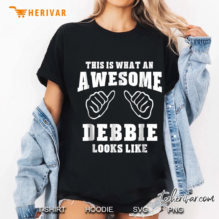 This Is What An Awesome Debbie Looks Like Ladies Tee