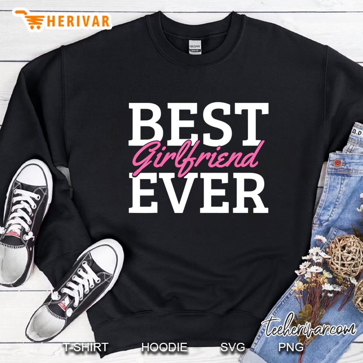 Best Girlfriend Ever Sweatshirt