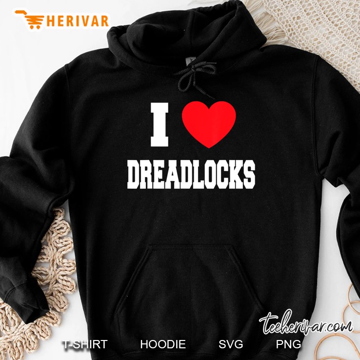 I Love Dreadlocks Hoodie