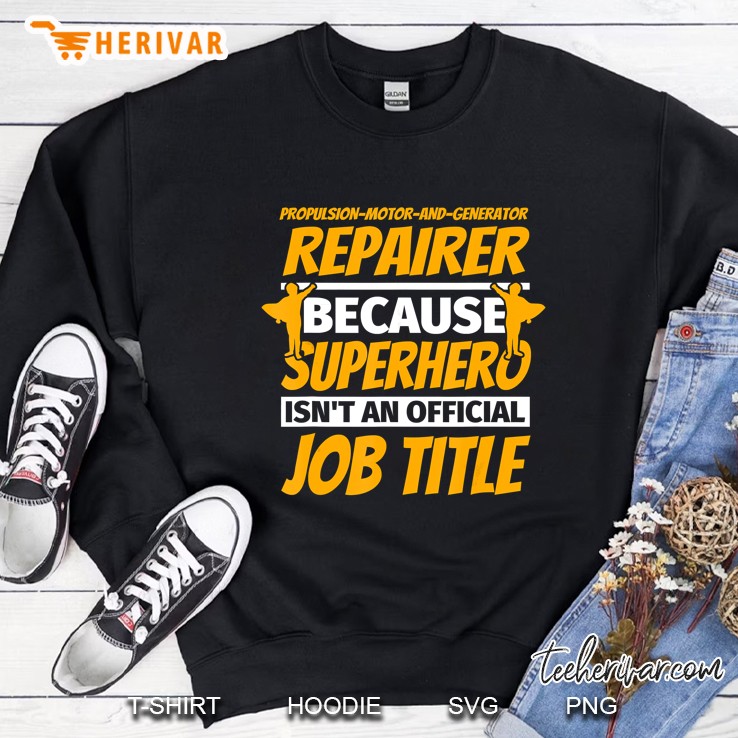 Propulsion-Motor-And-Generator Repairer Because Superhero Isn