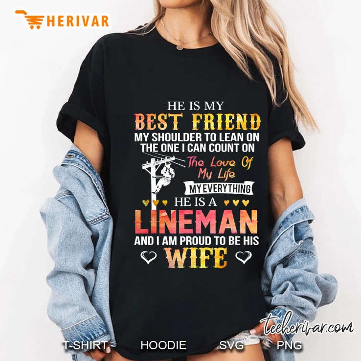 He Is My Best Friend My Shoulder To Lean On The One I Can Count On He Is A Lineman Ladies Tee