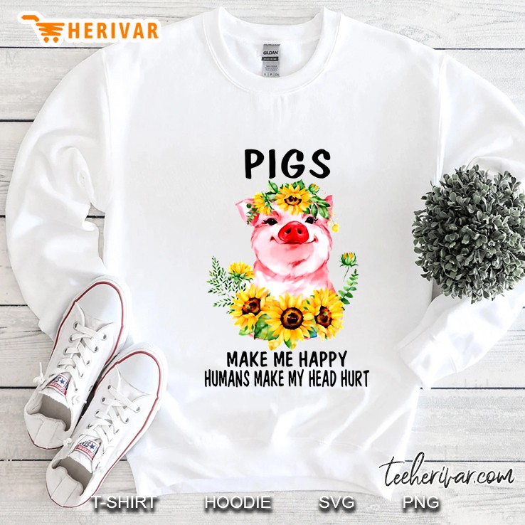 Pigs Make Me Happy Humans Make My Head Hurt Sunflower Version Sweatshirt