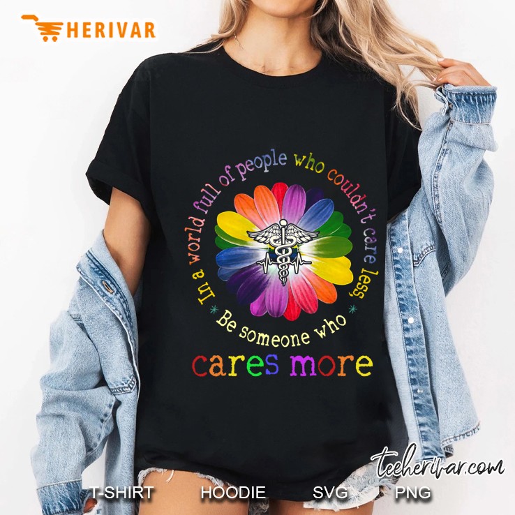 In A World Full Of People Who Could Not Care Less Be Someone Who Care More Ladies Tee