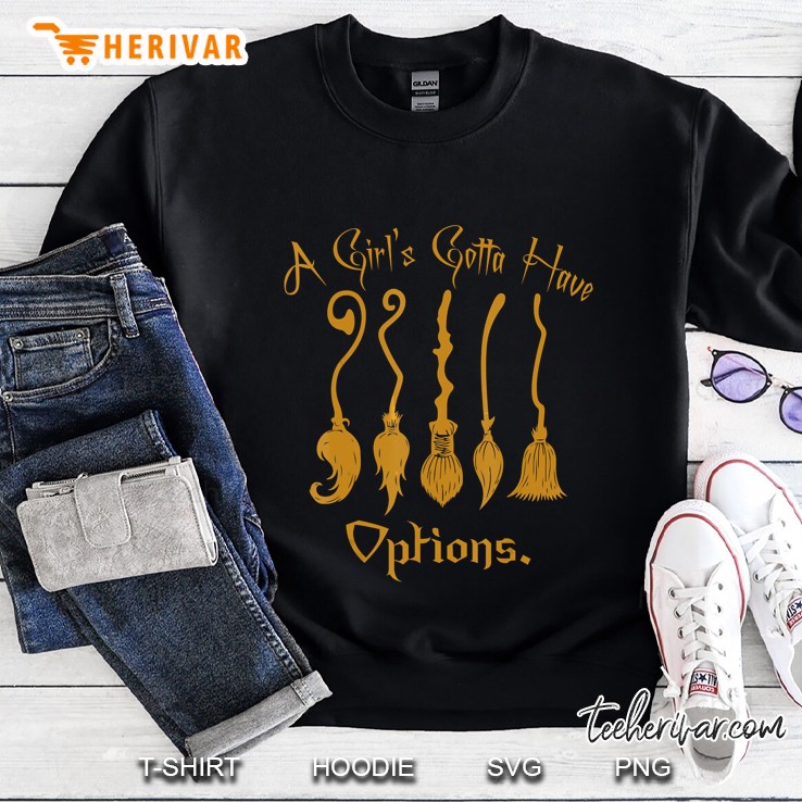 A Girls Gotta Have Options Witchs Broom Halloween Sweatshirt