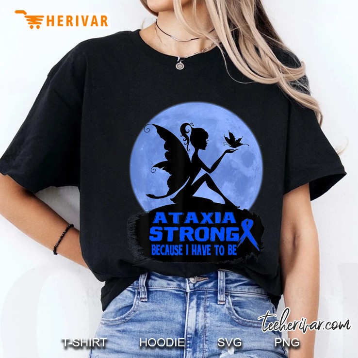 Ataxia Strong Because I Have To Be Ladies Tee