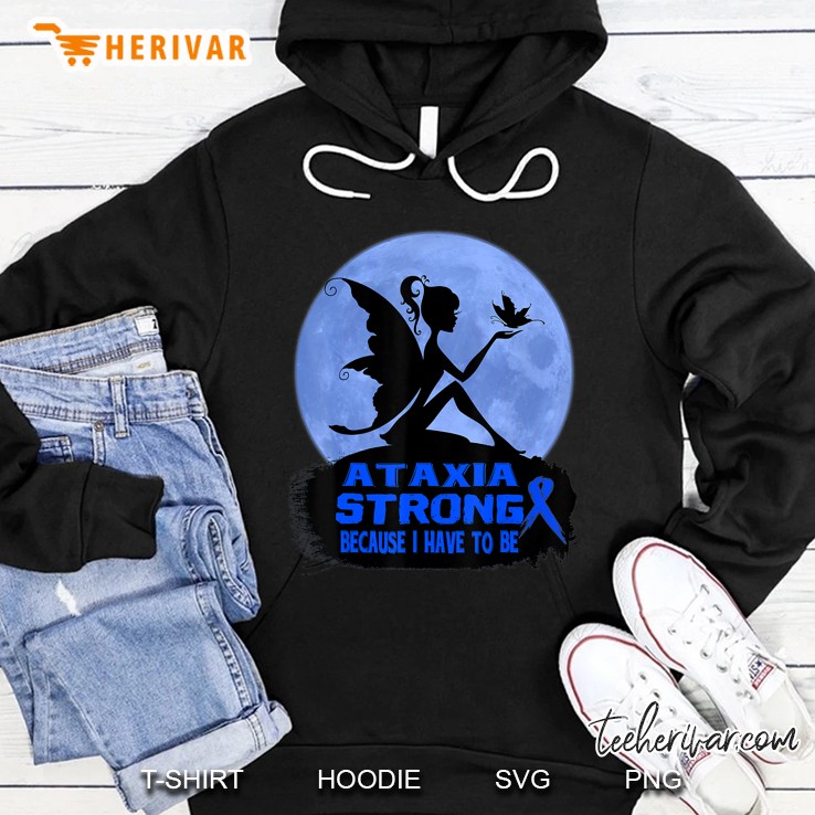 Ataxia Strong Because I Have To Be Hoodie