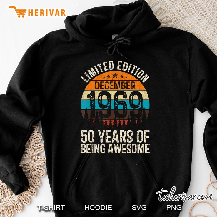 Limited Edition December 1969 50 Years Of Being Awesome Vintage Version Hoodie