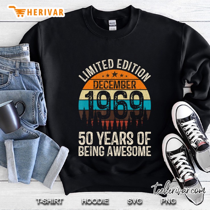 Limited Edition December 1969 50 Years Of Being Awesome Vintage Version Sweatshirt