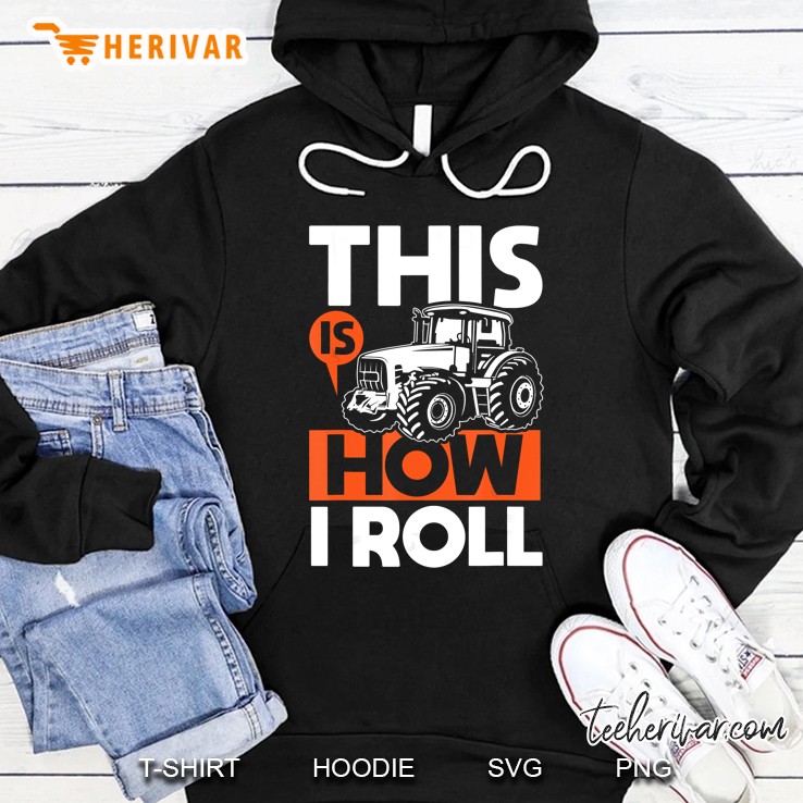 This Is How I Roll Tractor Version Hoodie