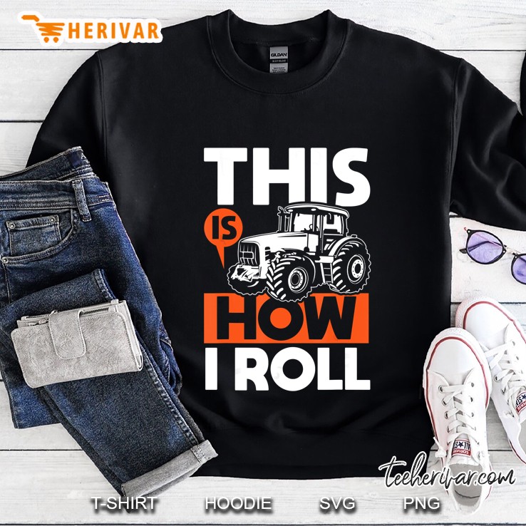 This Is How I Roll Tractor Version Sweatshirt