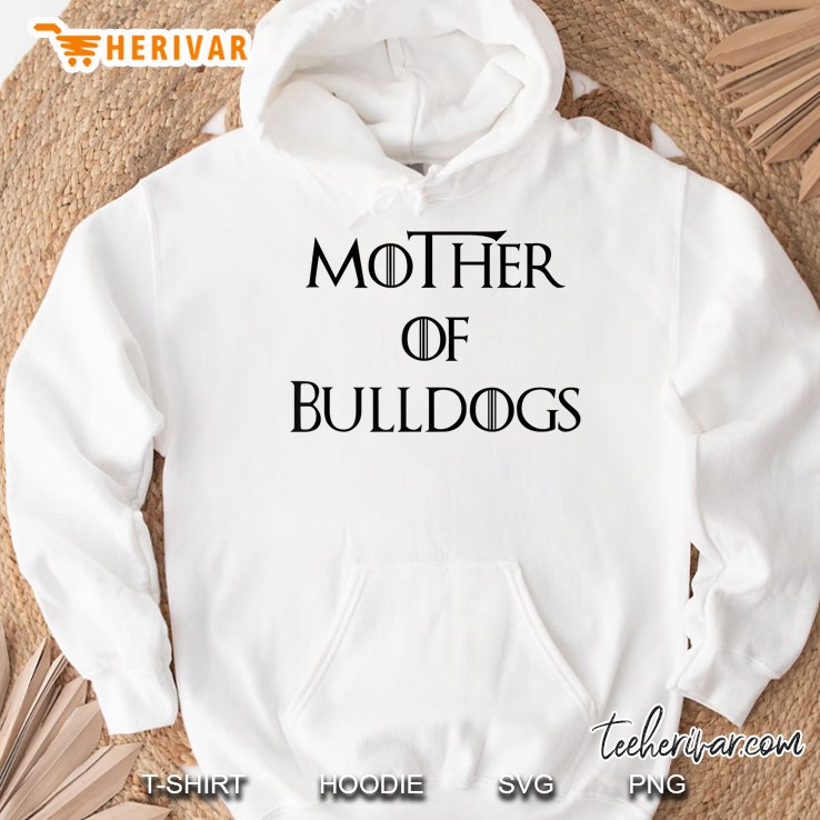 Mother Of Bulldogs Hoodie