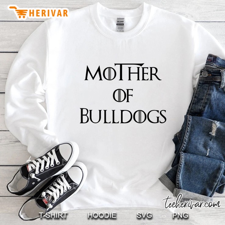 Mother Of Bulldogs Sweatshirt