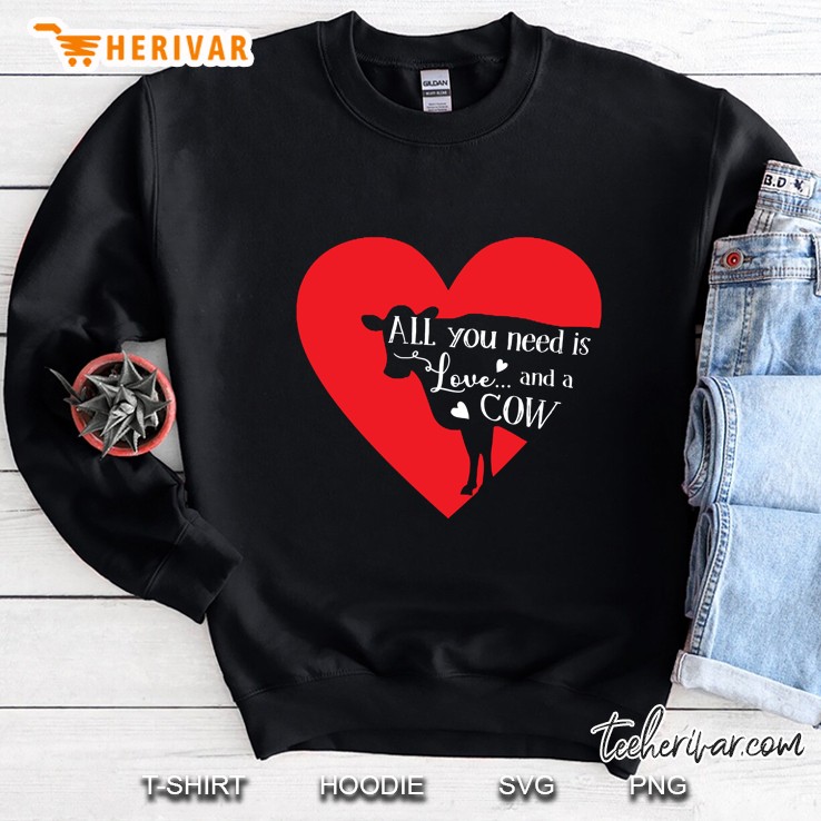 All You Need Is Love And A Cow Heart Version Sweatshirt