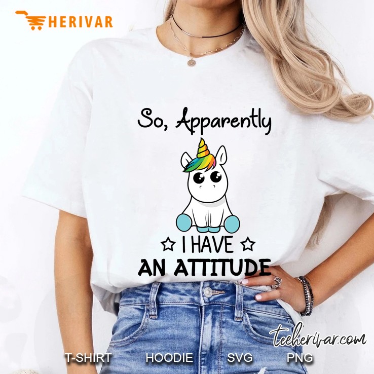 So Apparently I Have An Attitude Baby Unicorn Version Ladies Tee