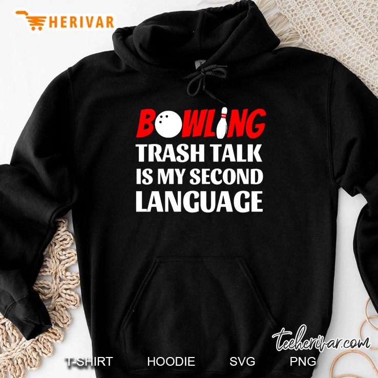 Bowling Trash Talk Is My Second Language Hoodie