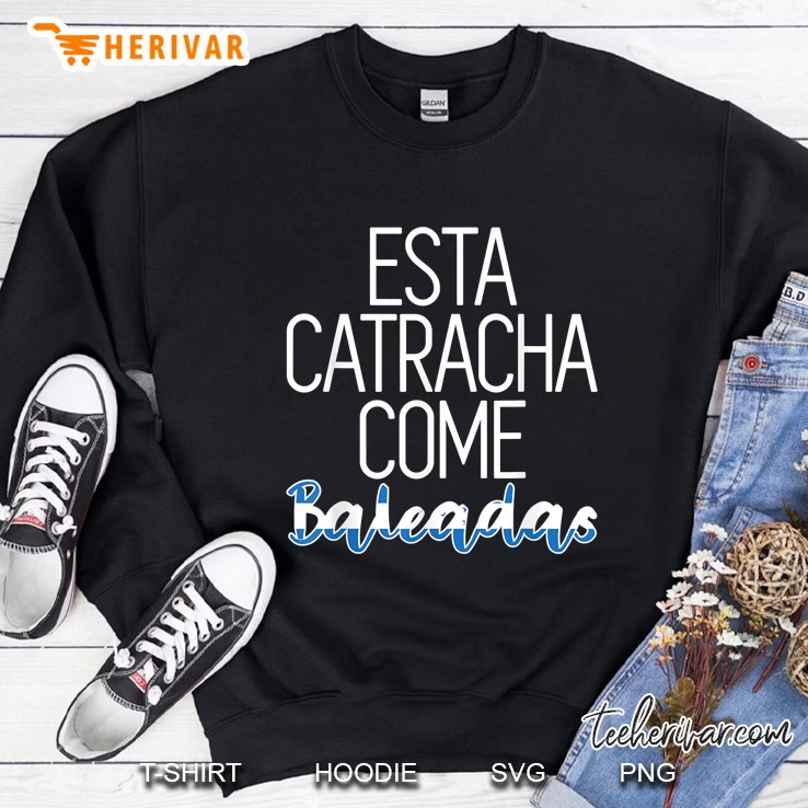 Esta Catracha Come Baleadas Honduras Sweatshirt