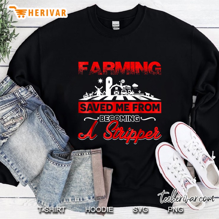 Farming Saved Me From Becoming A Stripper Black Version Sweatshirt