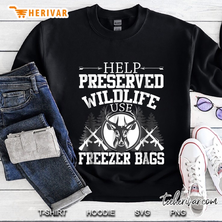 Help Preserved Wildlife Use A Freezer Bags Deer Head Version Sweatshirt