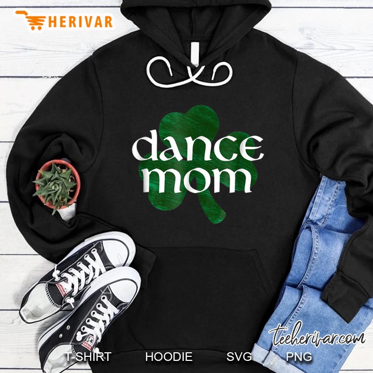 Dance Mom Shamrock Version Hoodie