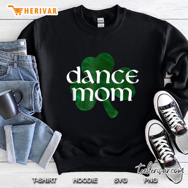 Dance Mom Shamrock Version Sweatshirt