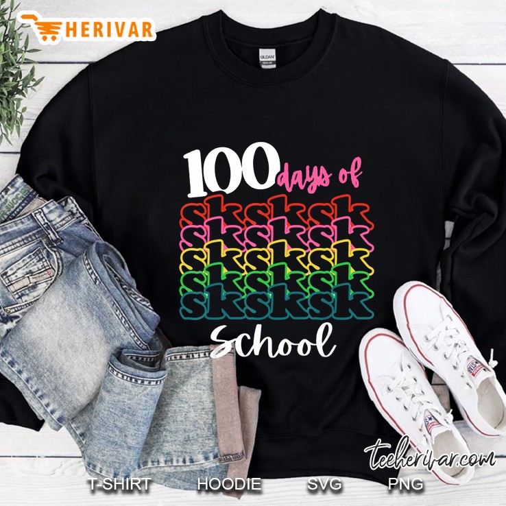 100 Days Of Sksksk School Repeat Style Sweatshirt