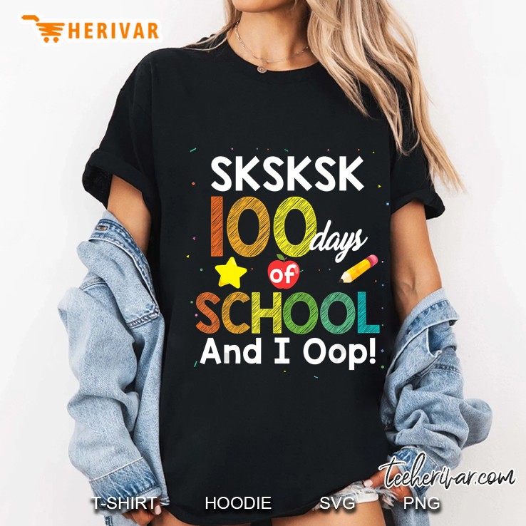 Sksksk 100 Days Of School And I Oop Ladies Tee