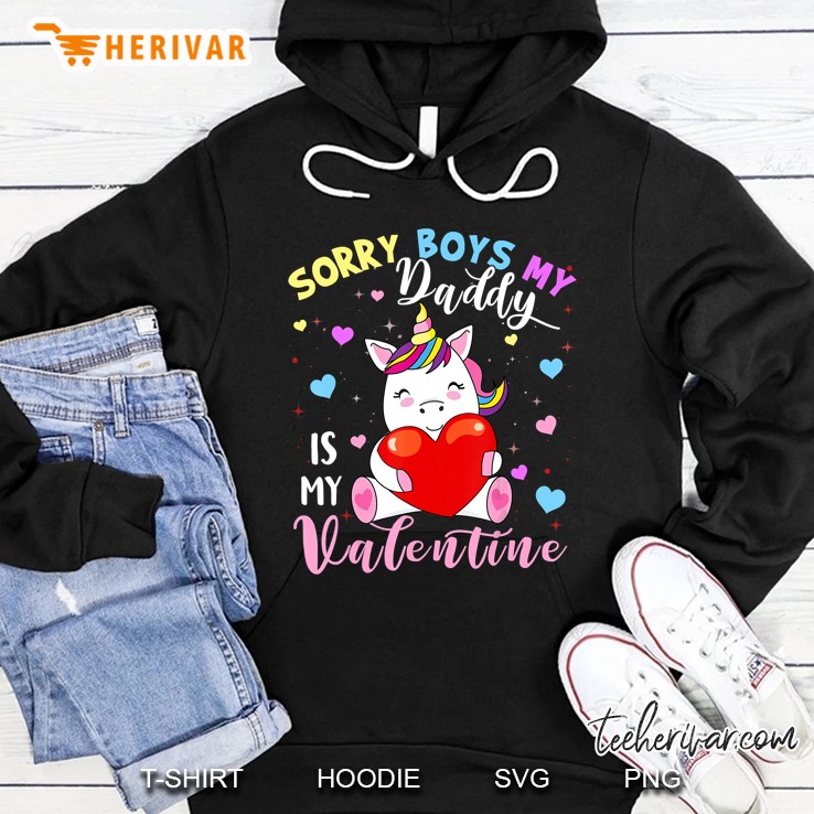 Sorry Boys My Daddy Is My Valentine Cute Unicorn Version Hoodie