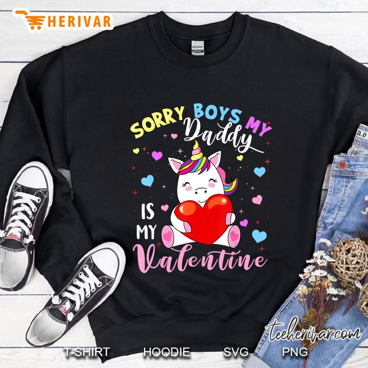 Sorry Boys My Daddy Is My Valentine Cute Unicorn Version Sweatshirt