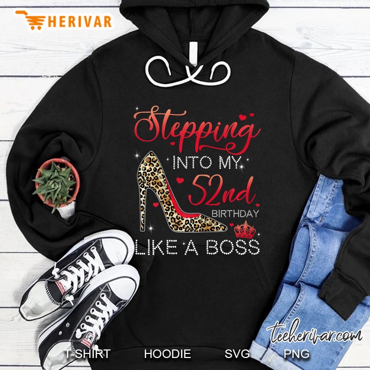 Stepping Into My 52nd Birthday Like A Boss Leopard High Heels Version Hoodie