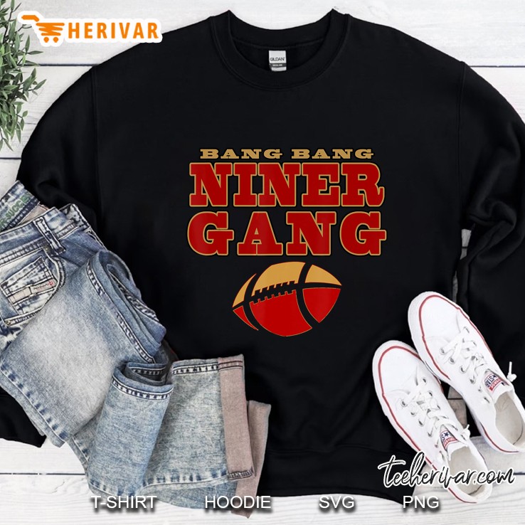 Bang Bang Niner Gang Football 2020 Sweatshirt