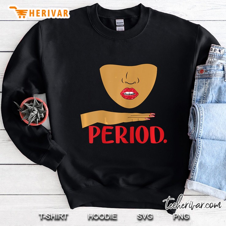 Period Urban Saying Sweatshirt