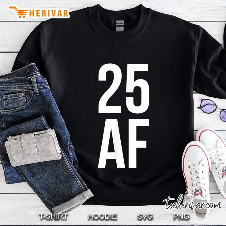 25 Af 25Th Birthday 25 Years Old Sweatshirt