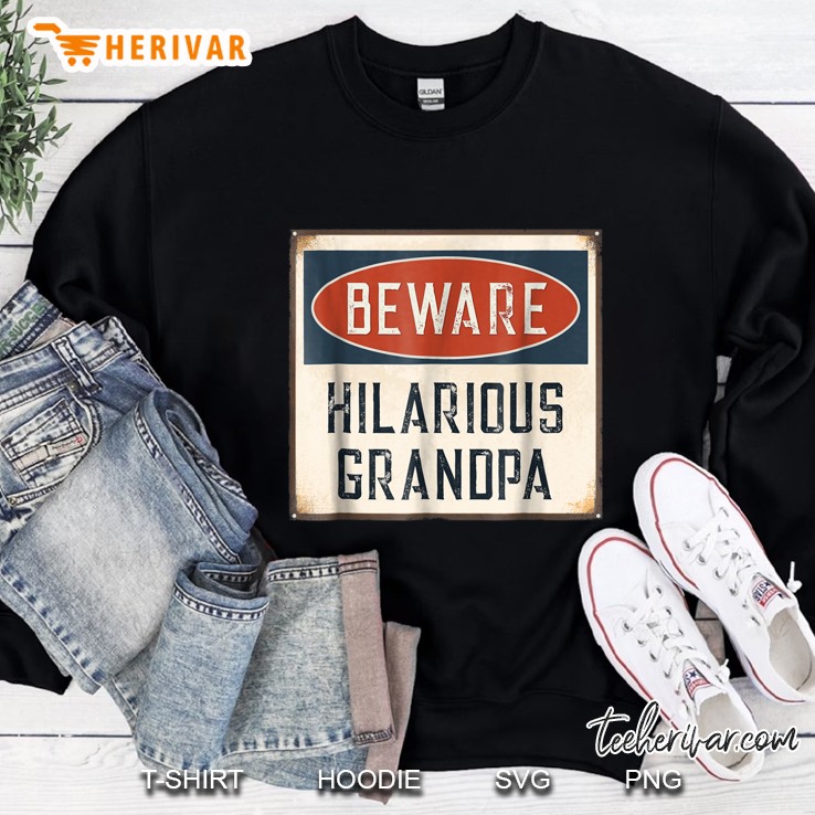 Beware Hilarious Grandpa Sweatshirt