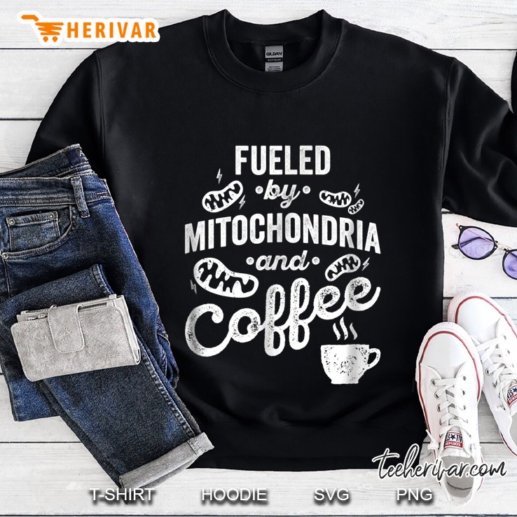 Fueled By Mitochondria And Coffee Version2 Sweatshirt