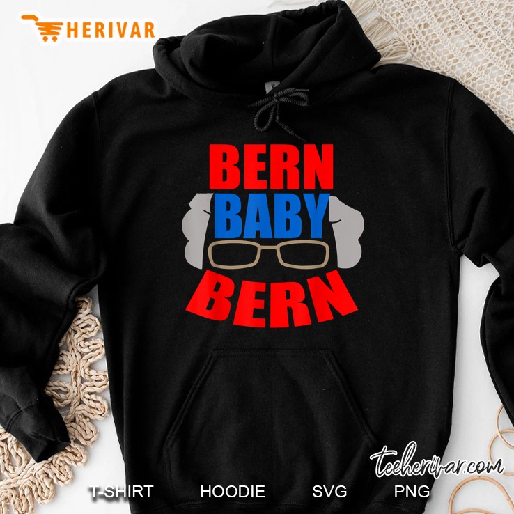 Bern Baby Bern Sanders Bern For President 2020 Hoodie