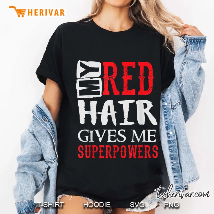 My Red Hair Gives Me Superpowers Ladies Tee