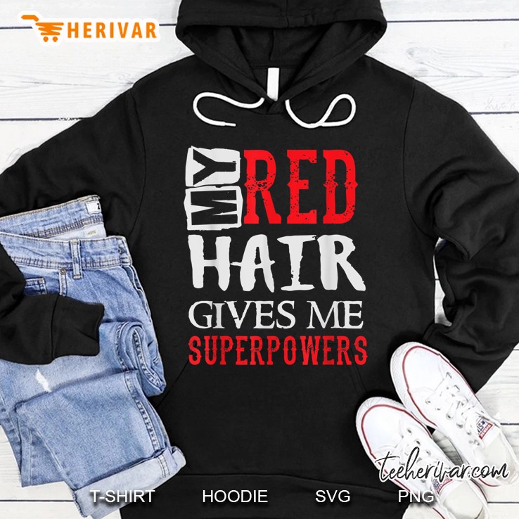 My Red Hair Gives Me Superpowers Hoodie