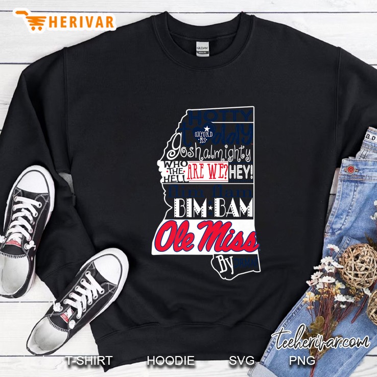 Hotty Toddy Goshalmighty Who The Hell Are We Hey Flim Flam Bim Bam Ole Miss By Damn Sweatshirt