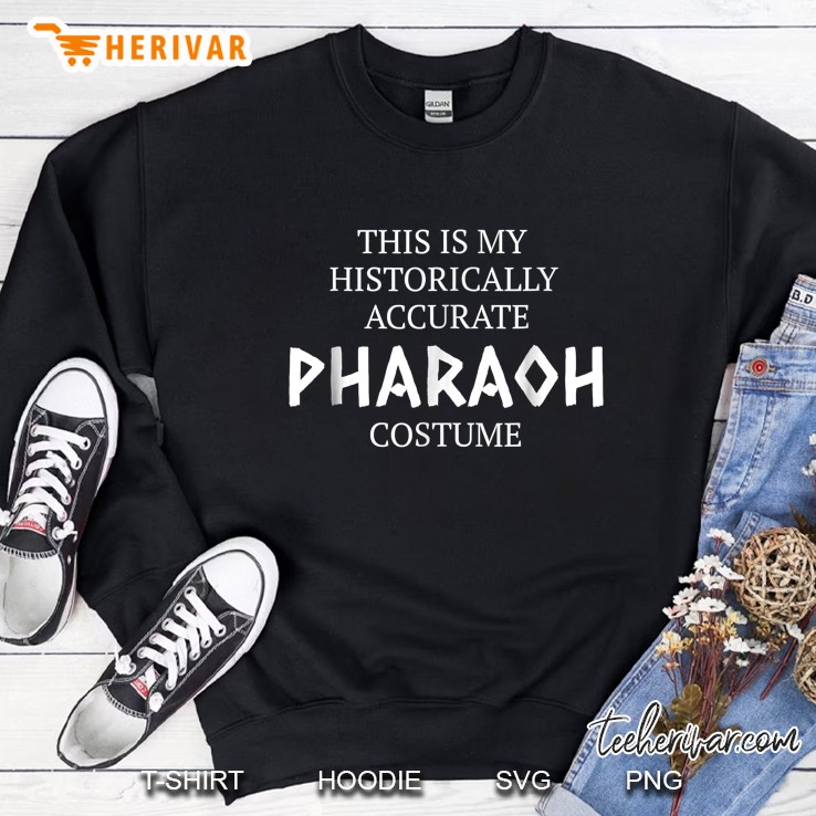 This Is My Historically Accurate Pharaoh Costume Sweatshirt