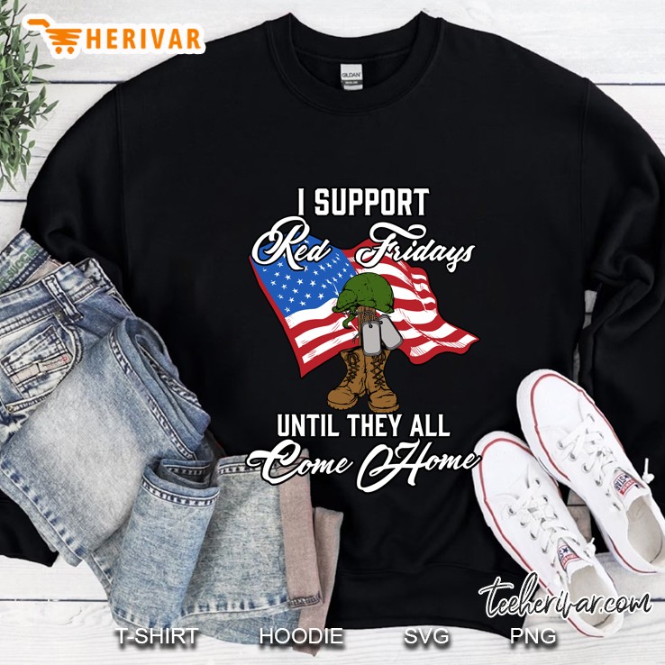 I Support Red Friday Until They All Come Home American Flag Sweatshirt