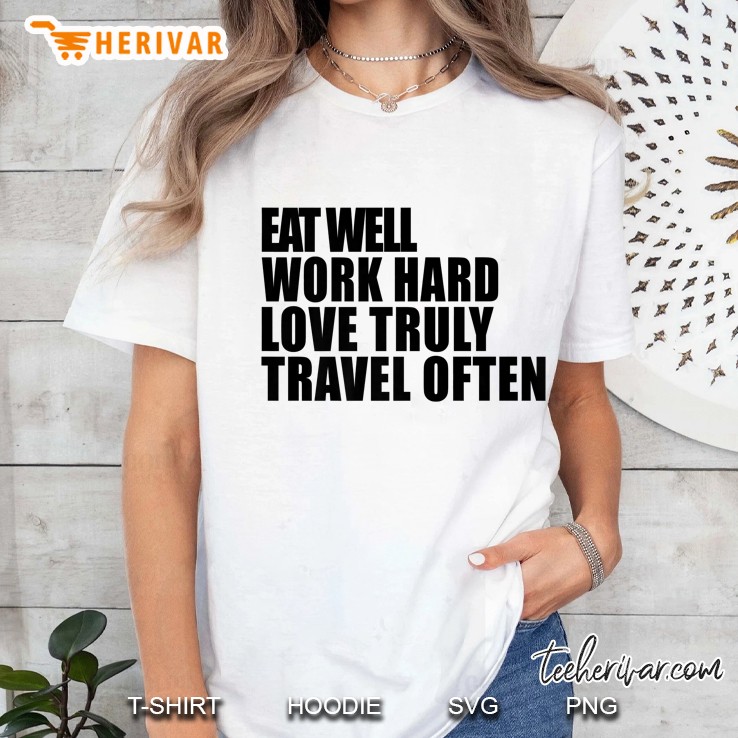 Eat Well Work Hard Love Truly Travel Often Ladies Tee