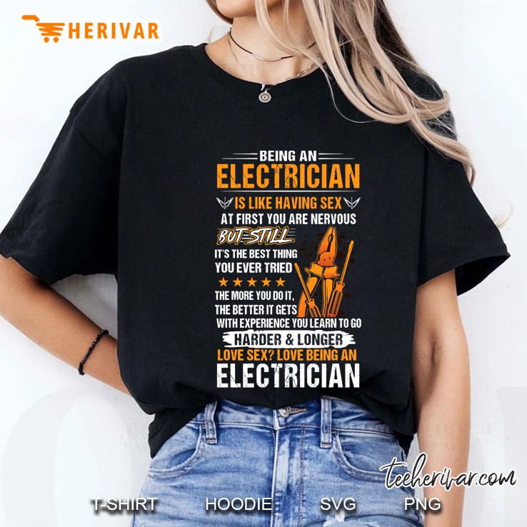 Being An Electrician Is Like Having Sex At First Ladies Tee